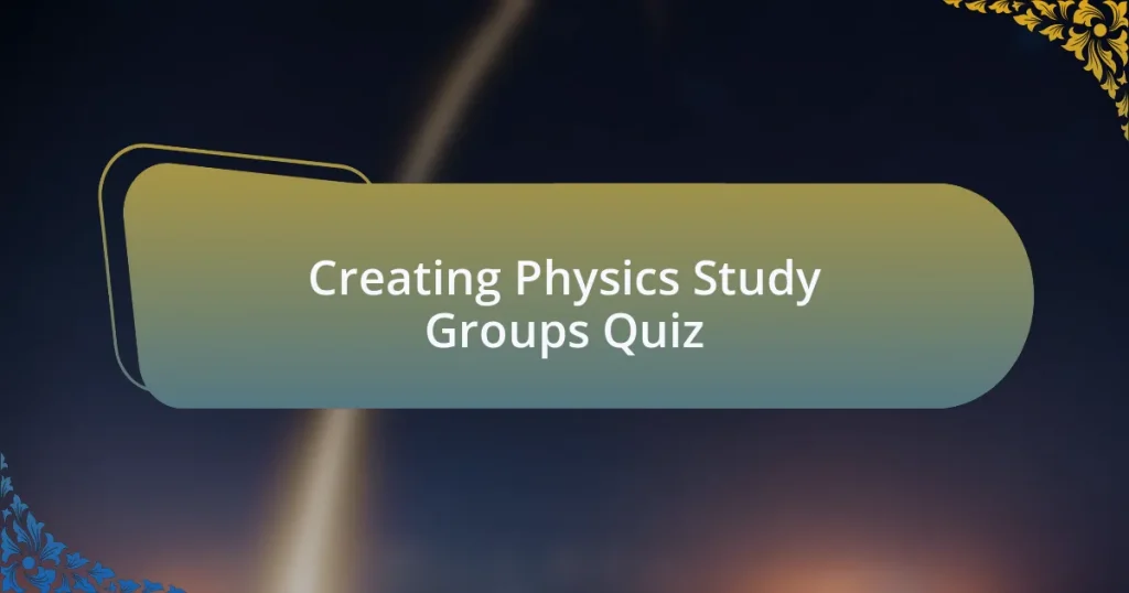 Creating Physics Study Groups Quiz