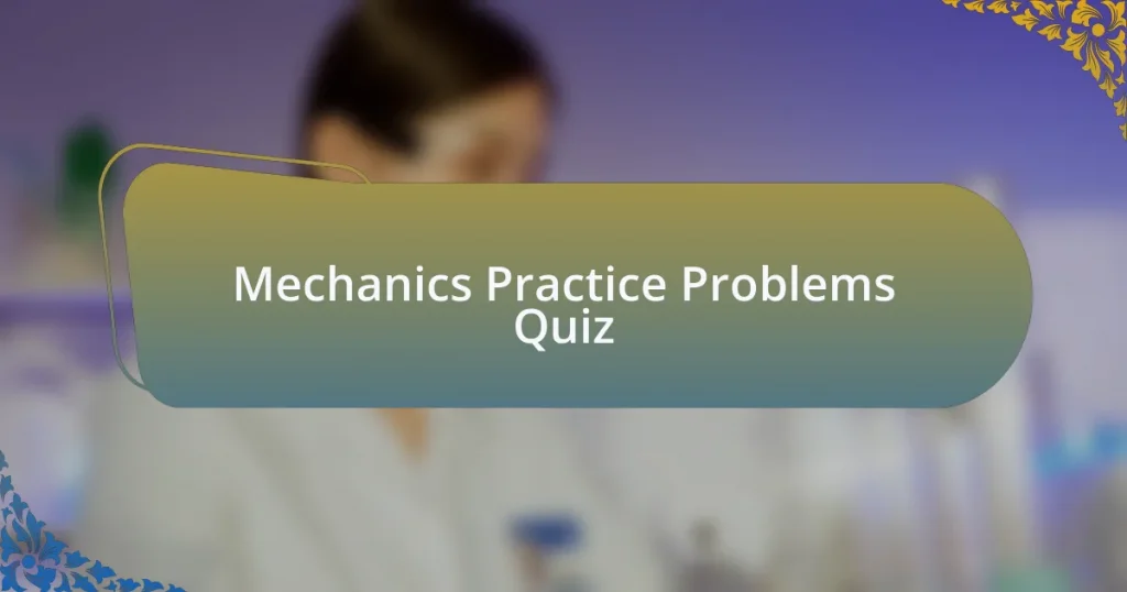 Mechanics Practice Problems Quiz