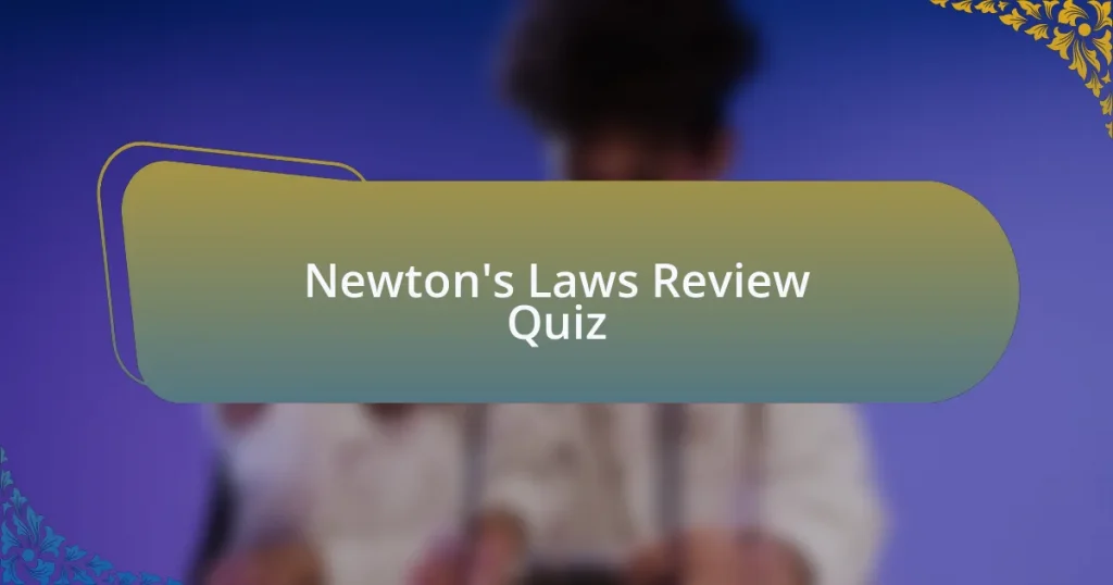 Newton’s Laws Review Quiz