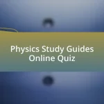 Physics Study Guides Online Quiz